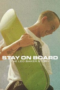 ดูซีรีย์ Stay On Board The Leo Baker Story (2022) สเก็ตสไตล์ลีโอ เบเกอร์ ซับไทย HD เต็มเรื่อง ดูฟรี